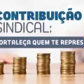 CONTRIBUIÇÃO NEGOCIAL FORTALECE A CATEGORIA