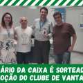 BANCÁRIO DA CAIXA É SORTEADO NA PROMOÇÃO DO CLUBE DE VANTAGENS