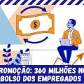 PROMOÇÃO POR MÉRITO COLOCARÁ R$ 360 MILHÕES NO BOLSO DOS EMPREGADOS