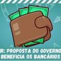 ISENÇÃO DO IR: PROPOSTA DO GOVERNO BENEFICIA OS BANCÁRIOS!