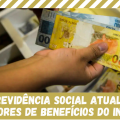 PREVIDÊNCIA SOCIAL ATUALIZA VALORES DE BENEFÍCIOS DO INSS