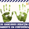 DIA 20: BANCÁRIOS DEBATEM MEIO AMBIENTE EM CONFERÊNCIA