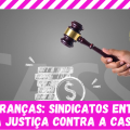 COBRANÇAS: SINDICATOS ENTRAM NA JUSTIÇA CONTRA A CASSI