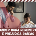 SANTANDER MUDA CRITÉRIOS DE REMUNERAÇÃO E PREJUDICA CAIXAS