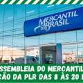 ASSEMBLEIA DO MERCANTIL: VOTAÇÃO DA PLR DAS 8 ÀS 20 HORAS