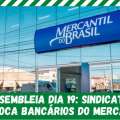ASSEMBLEIA DIA 19: SINDICATO CONVOCA BANCÁRIOS DO MERCANTIL