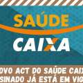 NOVO ACT DO SAÚDE CAIXA ASSINADO JÁ ESTÁ EM VIGOR
