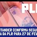 SANTANDER CONFIRMA SEGUNDA PARCELA DA PLR PARA 27 DE FEVEREIRO