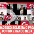 SINDICATOS SOLICITAM PAGAMENTO DO PRB E BRADESCO NEGA