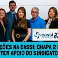 ELEIÇÕES NA CASSI: CHAPA 2 E 55 TEM APOIO DO SINDICATO