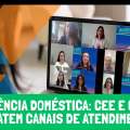 VIOLÊNCIA DOMÉSTICA: CEE E CAIXA DEBATEM CANAIS DE ATENDIMENTO ÀS VÍTIMAS