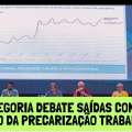 CATEGORIA DEBATE SAÍDAS CONTRA AVANÇO DA PRECARIZAÇÃO TRABALHISTA