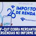 CONTRAF-CUT COBRA MERCANTIL SOBRE DIVERGÊNCIAS NO INFORME DE IR