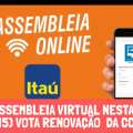 ITAÚ: ASSEMBLEIA VIRTUAL NESTA SEXTA (15) VOTA RENOVAÇÃO DE ACORDO DA CCV