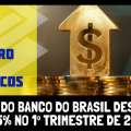 LUCRO DO BANCO DO BRASIL DESPENCA 53,5% NO 1º TRIMESTRE DE 2026