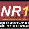 NR-1 ENTRA EM VIGOR E AMPLIA CUIDADO COM SAÚDE MENTAL DO TRABALHADOR