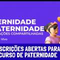 INSCRIÇÕES ABERTAS PARA O CURSO “PATERNIDADE COM RELAÇÕES COMPARTILHADAS”