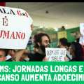 OIT E OMS: JORNADAS LONGAS E POUCO DESCANSO AUMENTA ADOECIMENTO
