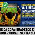 JOGOS DA COPA: BRADESCO E ITAÚ VÃO ABONAR HORAS; SANTANDER NÃO!
