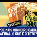 PÕE MAIS DINHEIRO CAIXA! AFINAL, O QUE É O TETO?
