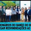 FUNCIONÁRIOS DO BANCO DO BRASIL ENTREGAM MINUTA DE REIVINDICAÇÕES AO BANCO