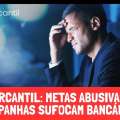 MERCANTIL: METAS ABUSIVAS E EXPLOSÃO DE CAMPANHAS SUFOCAM BANCÁRIOS