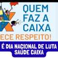 HOJE É DIA NACIONAL DE LUTA PELO SAÚDE CAIXA