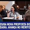 CEE RECUSA NOVA PROPOSTA DO SAÚDE CAIXA; AVANÇA NO MÉRITO