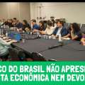 BANCO DO BRASIL NÃO APRESENTA PROPOSTA ECONÔMICA NEM DEVOLUTIVAS