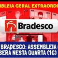 ACT DO BRADESCO: ASSEMBLEIA ONLINE SERÁ NESTA QUARTA (16)