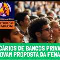 BANCÁRIOS DE BANCOS PRIVADOS APROVAM PROPOSTA DA FENABAN