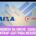APÓS ANÚNCIO DA GREVE, CAIXA CHAMA CONTRAF-CUT PARA NEGOCIAR