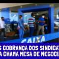 APÓS COBRANÇA DOS SINDICATOS, CAIXA CHAMA MESA DE NEGOCIAÇÃO