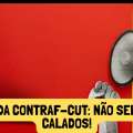 NOTA DA CONTRAF-CUT: NÃO SEREMOS CALADOS!