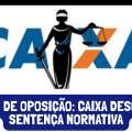 DIREITO DE OPOSIÇÃO: CAIXA DESCUMPRE SENTENÇA NORMATIVA