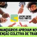 FINANCIÁRIOS APROVAM NOVA CONVENÇÃO COLETIVA DE TRABALHO