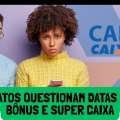 CAIXA: SINDICATOS QUESTIONAM DATA DO PAGAMENTO DA PLR, BÔNUS E SUPER CAIXA